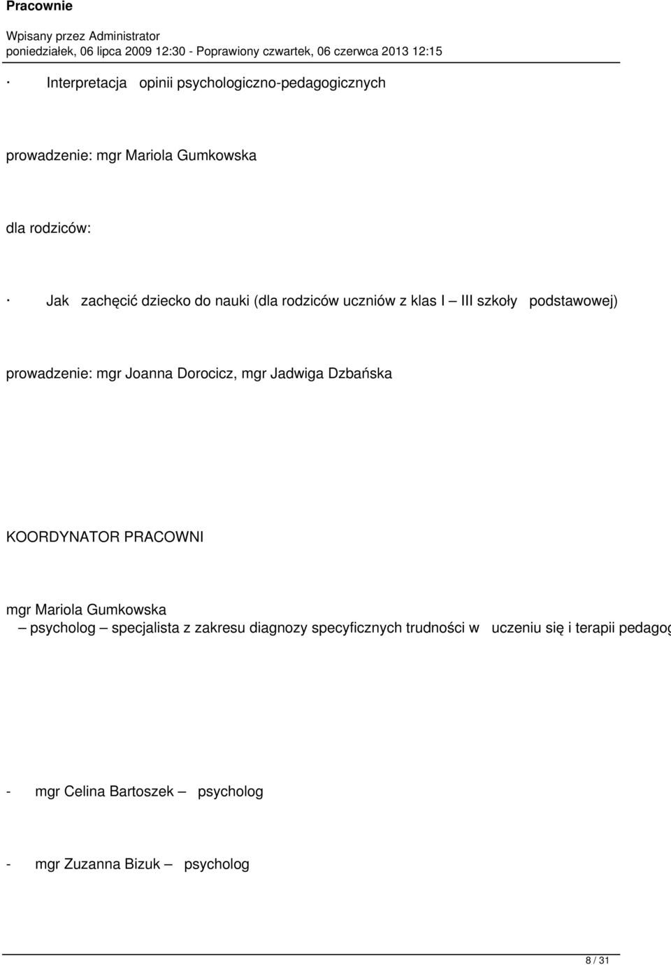 Jadwiga Dzbańska KOORDYNATOR PRACOWNI mgr Mariola Gumkowska psycholog specjalista z zakresu diagnozy