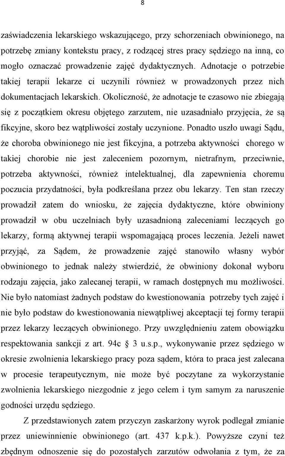 Okoliczność, że adnotacje te czasowo nie zbiegają się z początkiem okresu objętego zarzutem, nie uzasadniało przyjęcia, że są fikcyjne, skoro bez wątpliwości zostały uczynione.