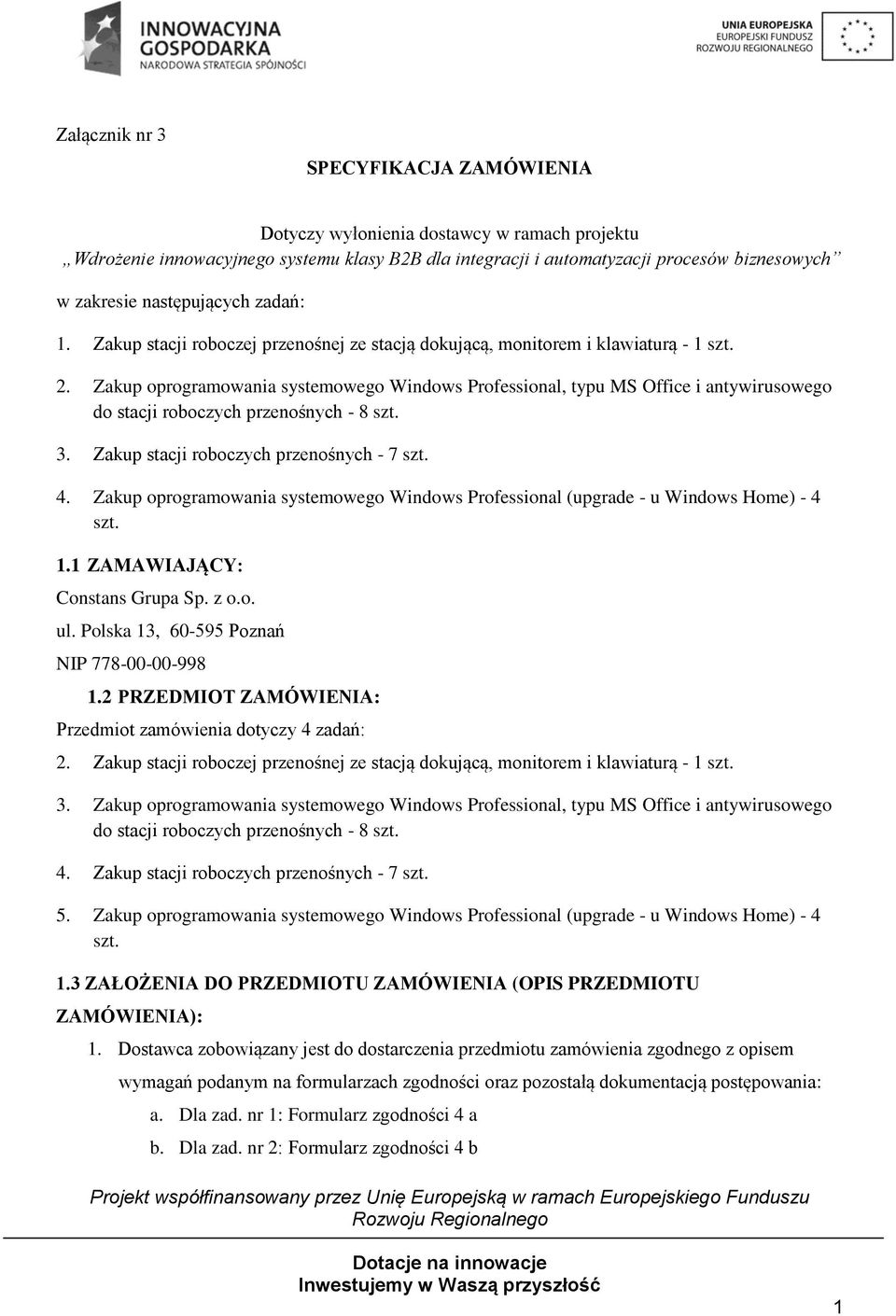 Zakup oprogramowania systemowego Windows Professional, typu MS Office i antywirusowego do stacji roboczych przenośnych - 8 szt. 3. Zakup stacji roboczych przenośnych - 7 szt. 4.