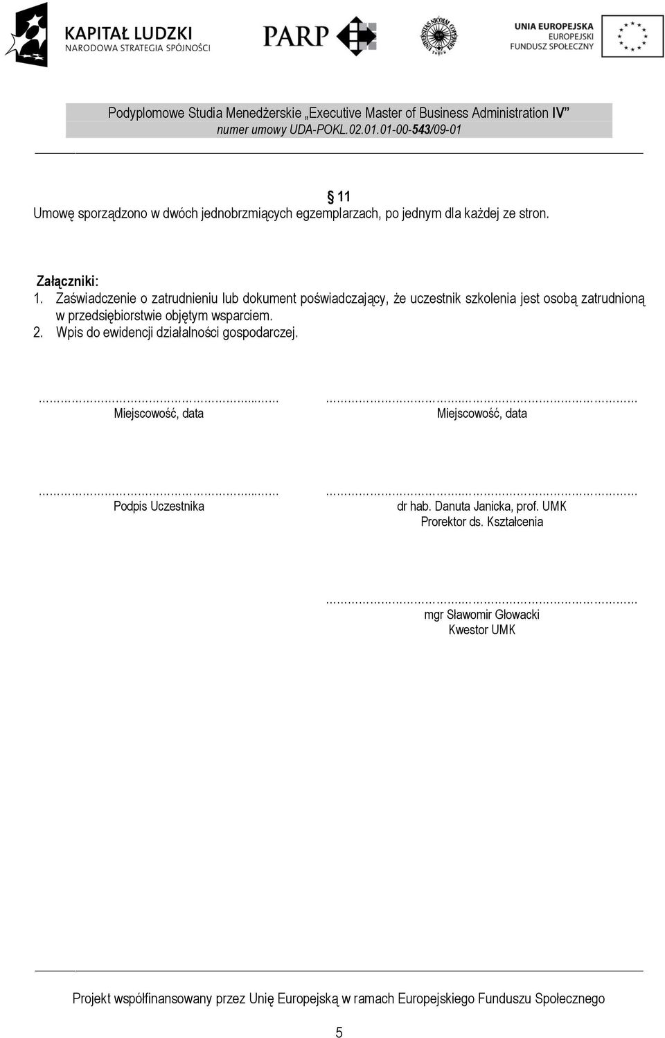 przedsiębiorstwie objętym wsparciem. 2. Wpis do ewidencji działalności gospodarczej.