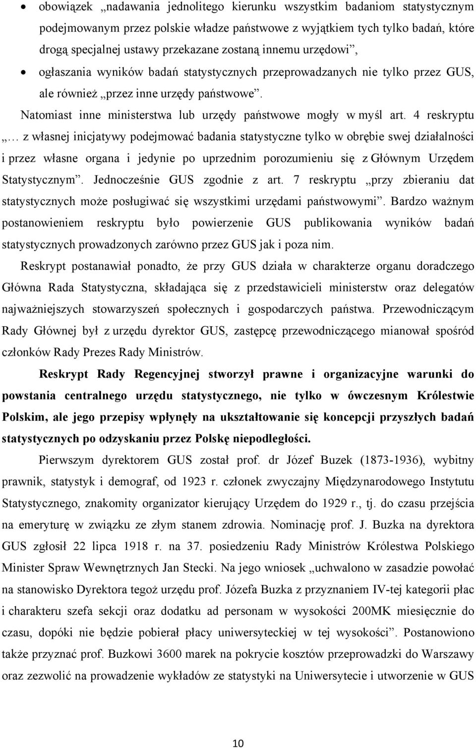 Natomiast inne ministerstwa lub urzędy państwowe mogły w myśl art.