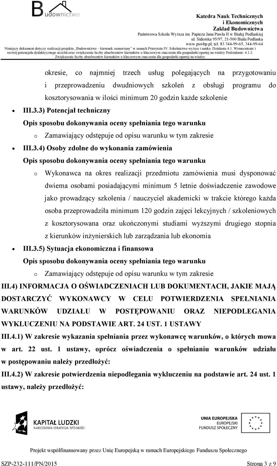 psiadającymi minimum 5 letnie dświadczenie zawdwe jak prwadzący szklenia / nauczyciel akademicki w trakcie któreg każda sba przeprwadziła minimum 120 gdzin zajęci lekcyjnych / szkleniwych z