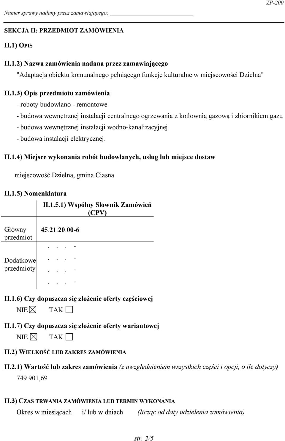 2) zamówienia nadana przez zamawiającego "Adaptacja obiektu komunalnego pełniącego funkcję kulturalne w miejscowości Dzielna" II.1.