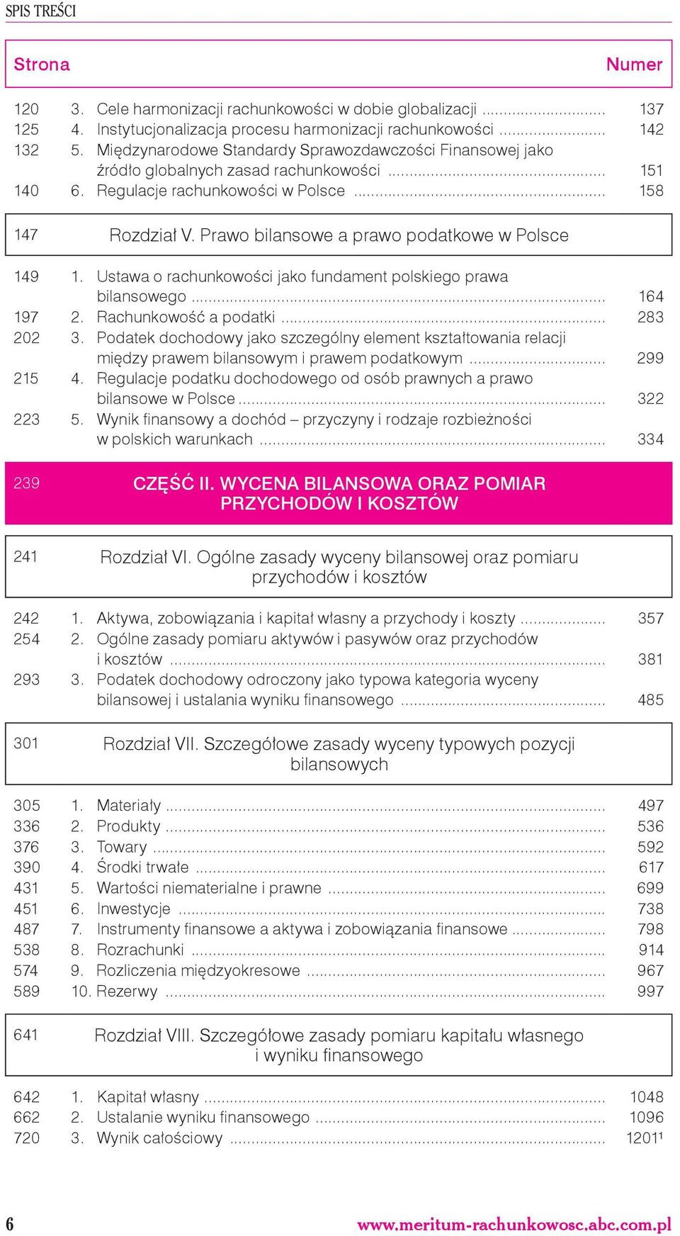 Prawo bilansowe a prawo podatkowe w Polsce 149 1. Ustawa o rachunkowości jako fundament polskiego prawa bilansowego... 164 197 2. Rachunkowość a podatki... 283 202 3.