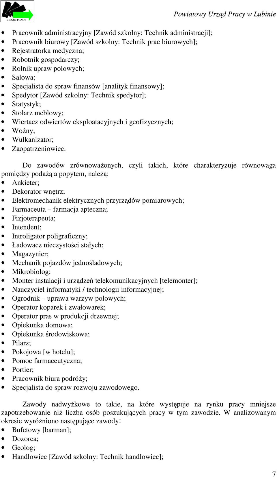 Wulkanizator; Zaopatrzeniowiec.
