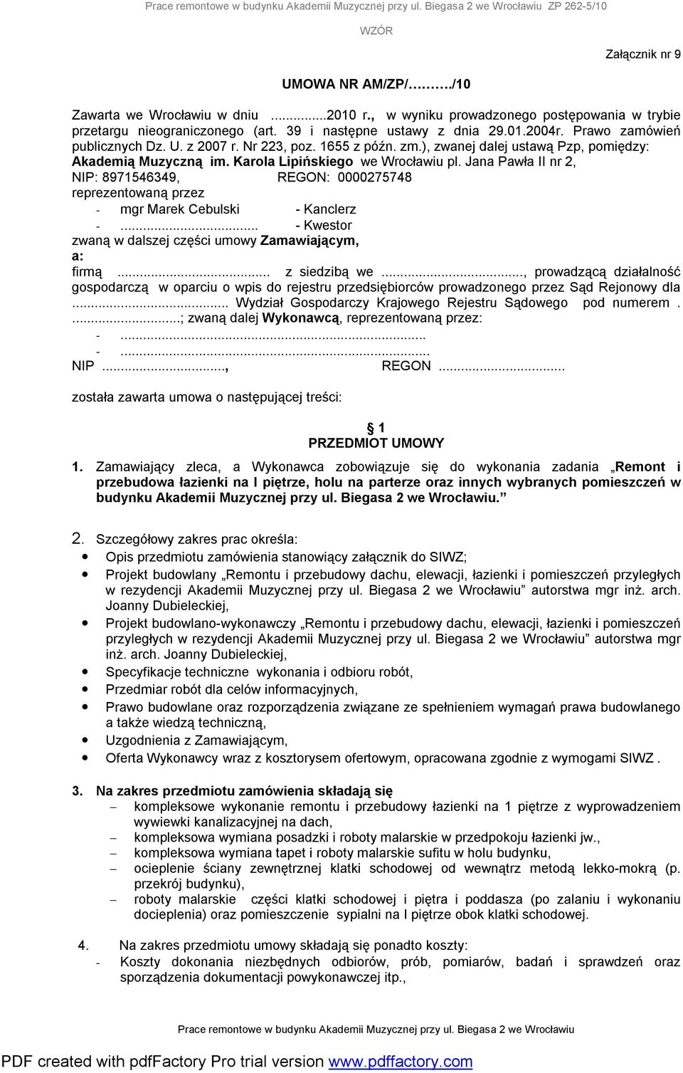 Jana Pawła II nr 2, NIP: 8971546349, REGON: 0000275748 reprezentowaną przez - mgr Marek Cebulski - Kanclerz -... - Kwestor zwaną w dalszej części umowy Zamawiającym, a: firmą... z siedzibą we.
