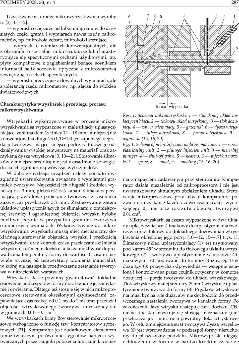 p³yty kompaktowe z zag³êbieniami bêd¹ce noœnikiem informacji b¹dÿ soczewki optyczne z mikrowarstw¹ zewnêtrzn¹ o cechach specyficznych; wypraski precyzyjne o dowolnych wymiarach, ale z tolerancj¹