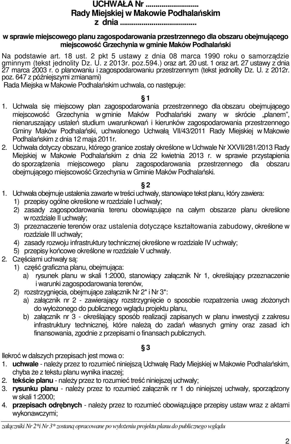 2 pkt 5 ustawy z dnia 08 marca 1990 roku o samorządzie gminnym (tekst jednolity Dz. U. z 2013r. poz.594.) oraz art. 20 ust. 1 oraz art. 27 ustawy z dnia 27 marca 2003 r.