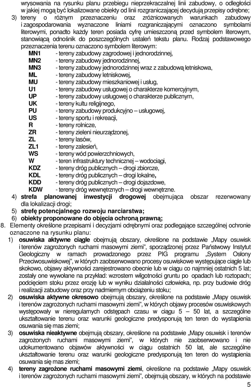 symbolem literowym, stanowiącą odnośnik do poszczególnych ustaleń tekstu planu.