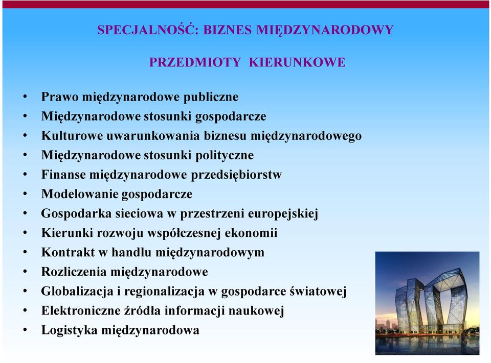 gospodarcze Gospodarka sieciowa w przestrzeni europejskiej Kierunki rozwoju współczesnej ekonomii Kontrakt w handlu międzynarodowym