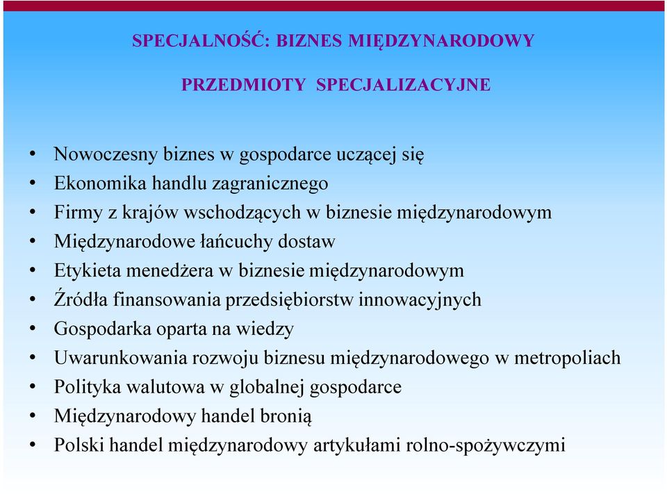 międzynarodowym Źródła finansowania przedsiębiorstw innowacyjnych Gospodarka oparta na wiedzy Uwarunkowania rozwoju biznesu