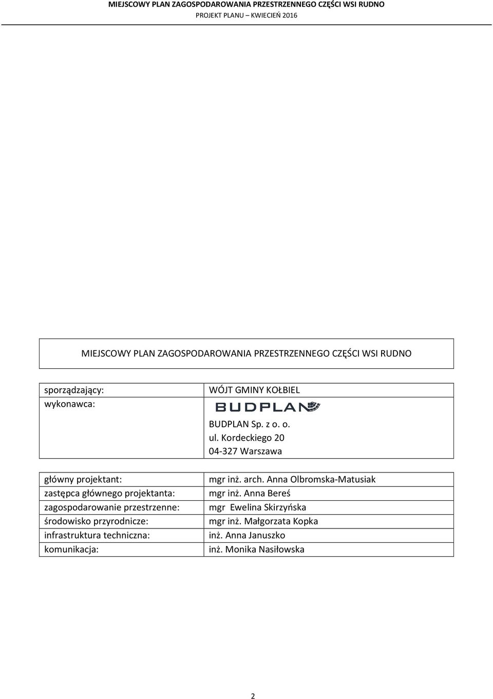 Kordeckiego 20 04-327 Warszawa główny projektant: zastępca głównego projektanta: zagospodarowanie przestrzenne: