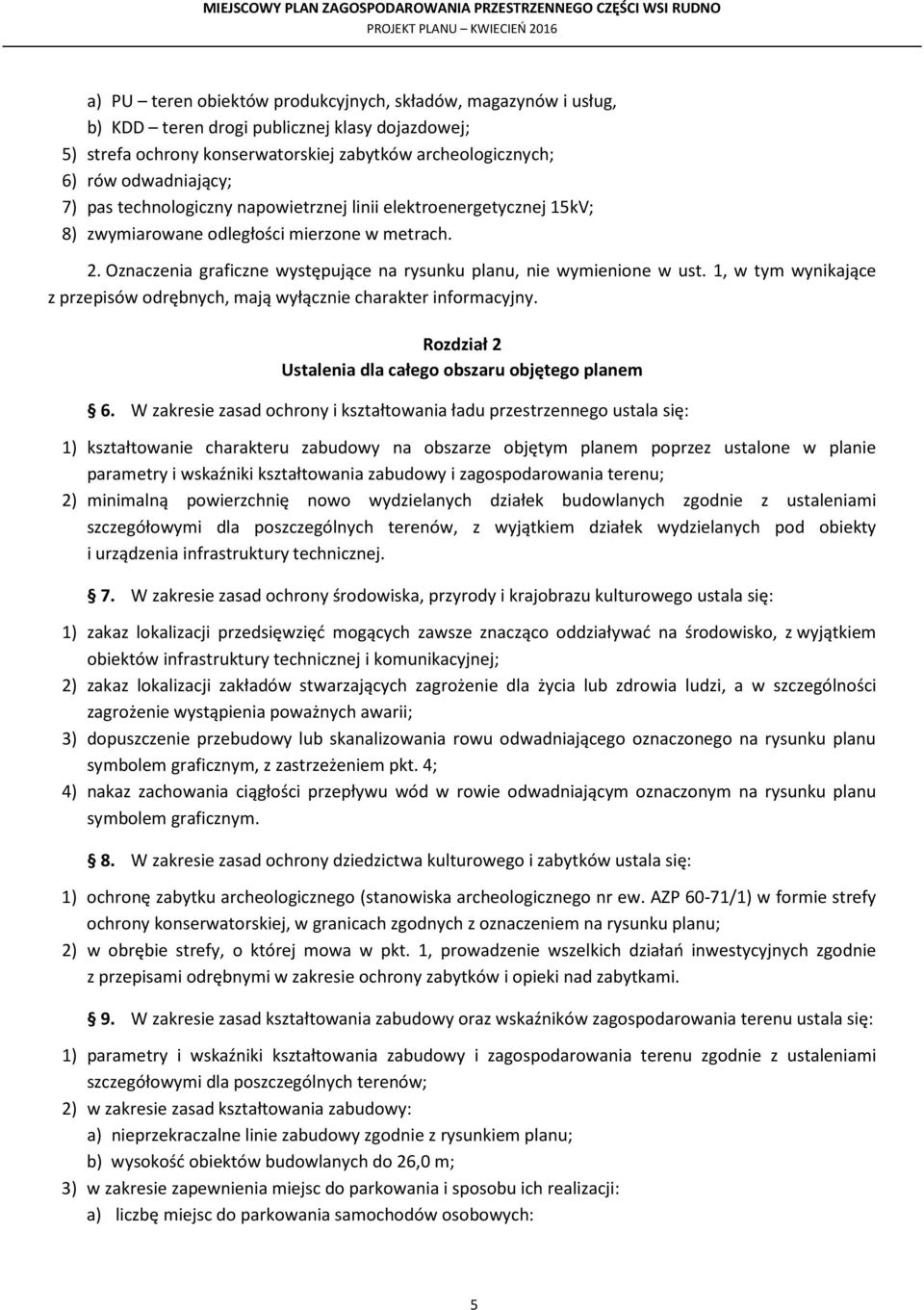 1, w tym wynikające z przepisów odrębnych, mają wyłącznie charakter informacyjny. Rozdział 2 Ustalenia dla całego obszaru objętego planem 6.