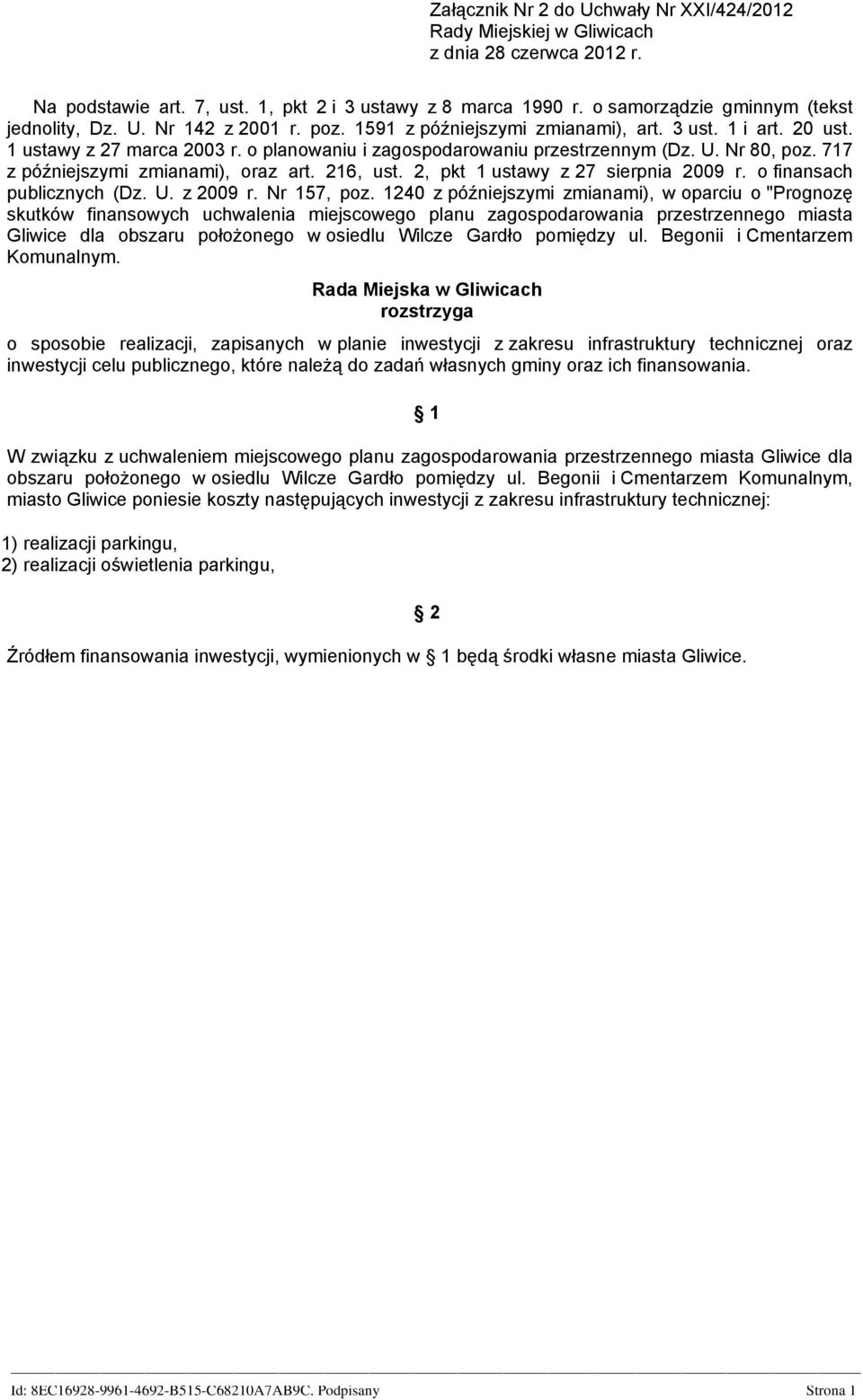 o planowaniu i zagospodarowaniu przestrzennym (Dz. U. Nr 80, poz. 717 z późniejszymi zmianami), oraz art. 216, ust. 2, pkt 1 ustawy z 27 sierpnia 2009 r. o finansach publicznych (Dz. U. z 2009 r.