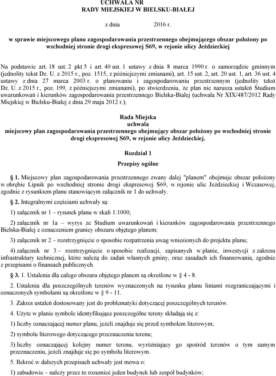 2 pkt 5 i art. 40 ust. 1 ustawy z dnia 8 marca 1990 r. o samorządzie gminnym (jednolity tekst Dz. U. z 2015 r., poz. 1515, z późniejszymi zmianami), art. 15 ust. 2, art. 20 ust. 1, art. 36 ust.