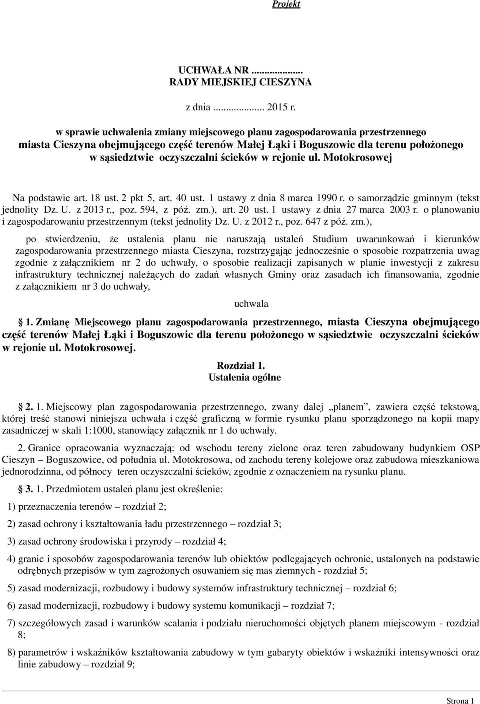ścieków w rejonie ul. Motokrosowej Na podstawie art. 18 ust. 2 pkt 5, art. 40 ust. 1 ustawy z dnia 8 marca 1990 r. o samorządzie gminnym (tekst jednolity Dz. U. z 2013 r., poz. 594, z póź. zm.), art.