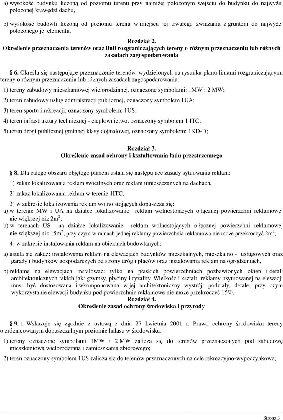 Określenie przeznaczenia terenów oraz linii rozgraniczających tereny o różnym przeznaczeniu lub różnych zasadach zagospodarowania 6.