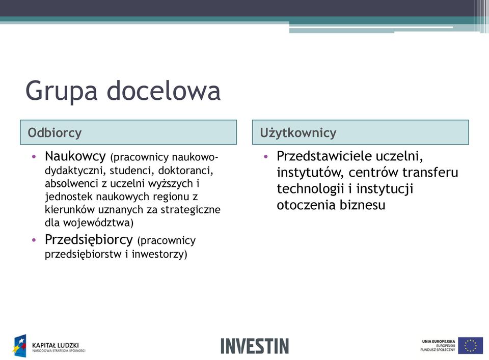 strategiczne dla województwa) Przedsiębiorcy (pracownicy przedsiębiorstw i inwestorzy)