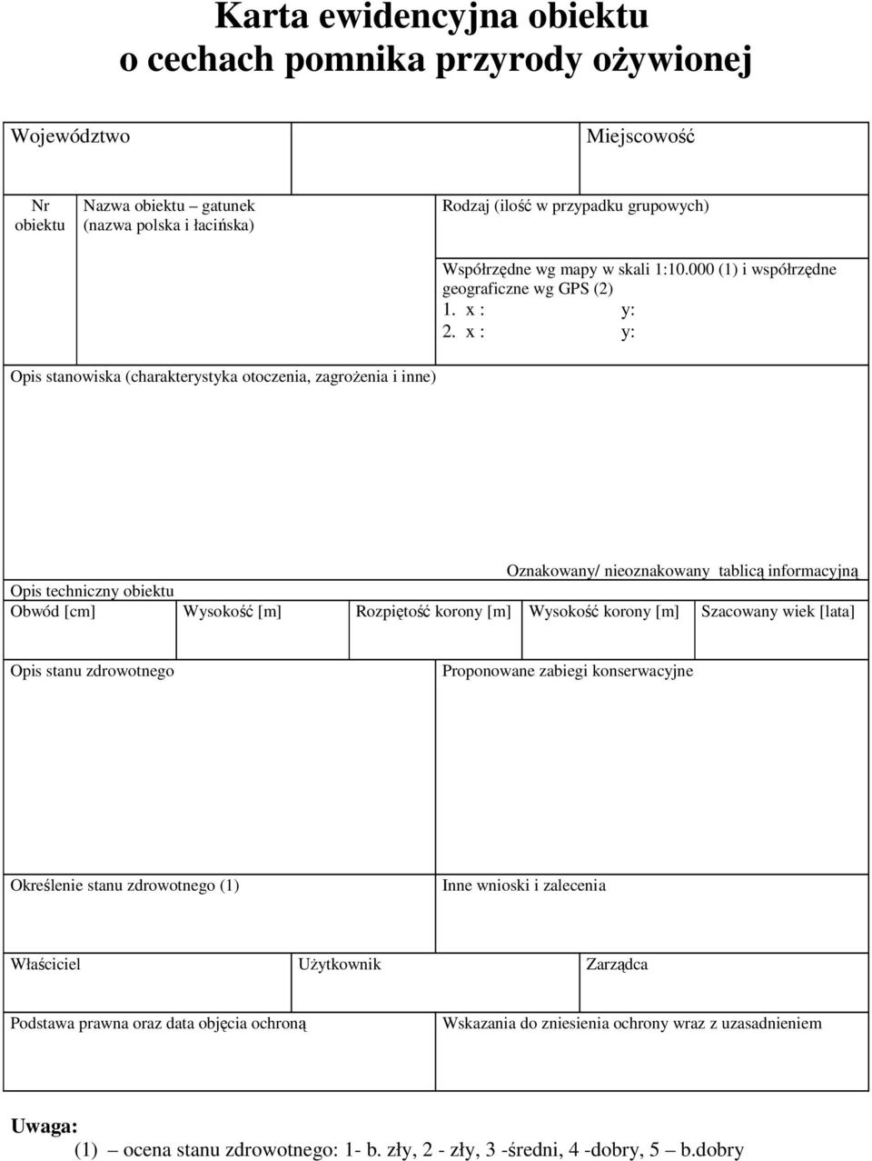 000 (1) i współrzędne geograficzne wg GPS (2) x : y: x : y: Opis stanowiska (charakterystyka otoczenia, zagroŝenia i inne) Oznakowany/ nieoznakowany tablicą informacyjną Opis techniczny obiektu Obwód