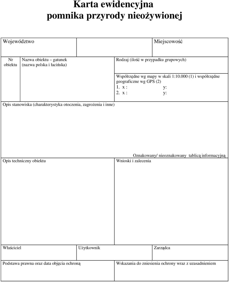 000 (1) i współrzędne geograficzne wg GPS (2) x : y: x : y: Opis stanowiska (charakterystyka otoczenia, zagroŝenia i inne) Opis