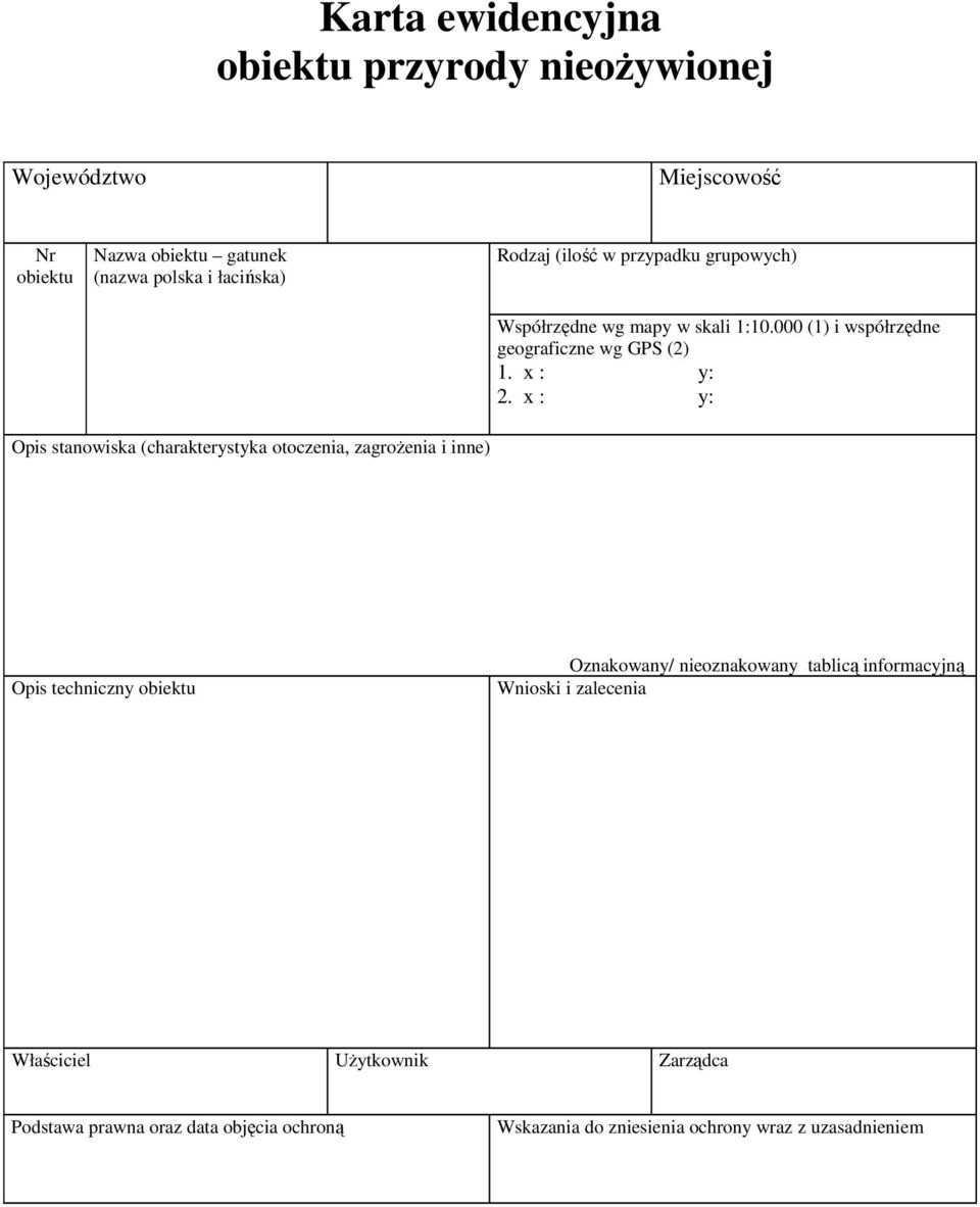 000 (1) i współrzędne geograficzne wg GPS (2) x : y: x : y: Opis stanowiska (charakterystyka otoczenia, zagroŝenia i inne) Opis