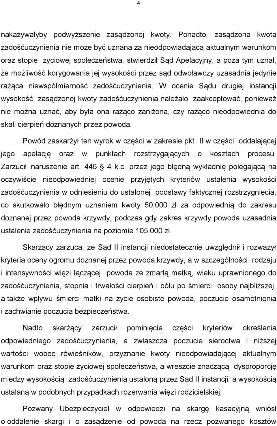 korygowania jej wysokości przez sąd odwoławczy uzasadnia jedynie rażąca niewspółmierność zadośćuczynienia.