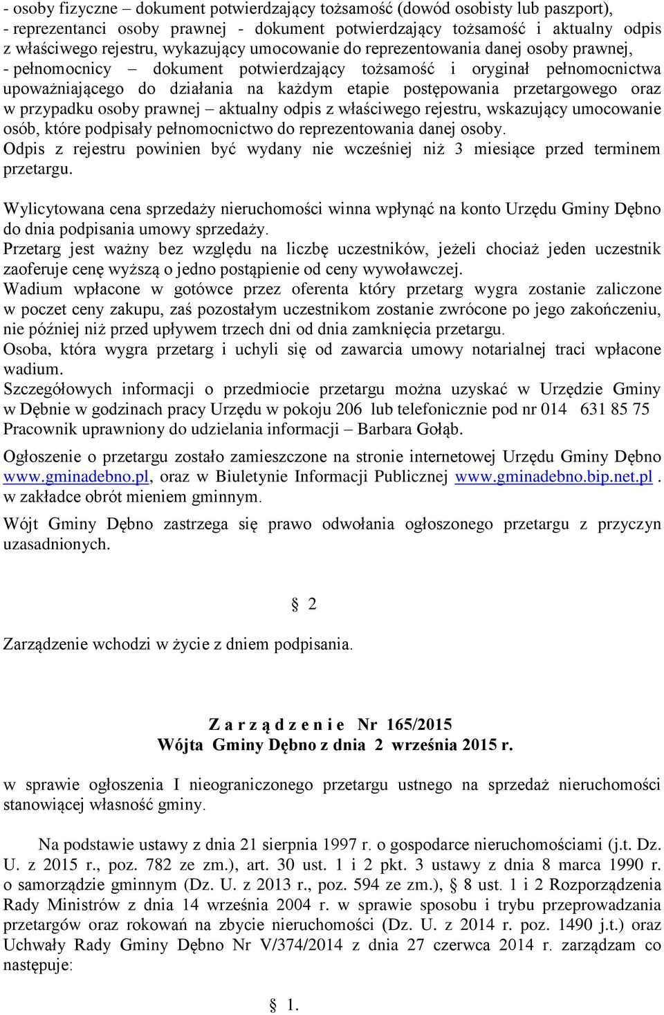 oraz w przypadku osoby prawnej aktualny odpis z właściwego rejestru, wskazujący umocowanie osób, które podpisały pełnomocnictwo do reprezentowania danej osoby.