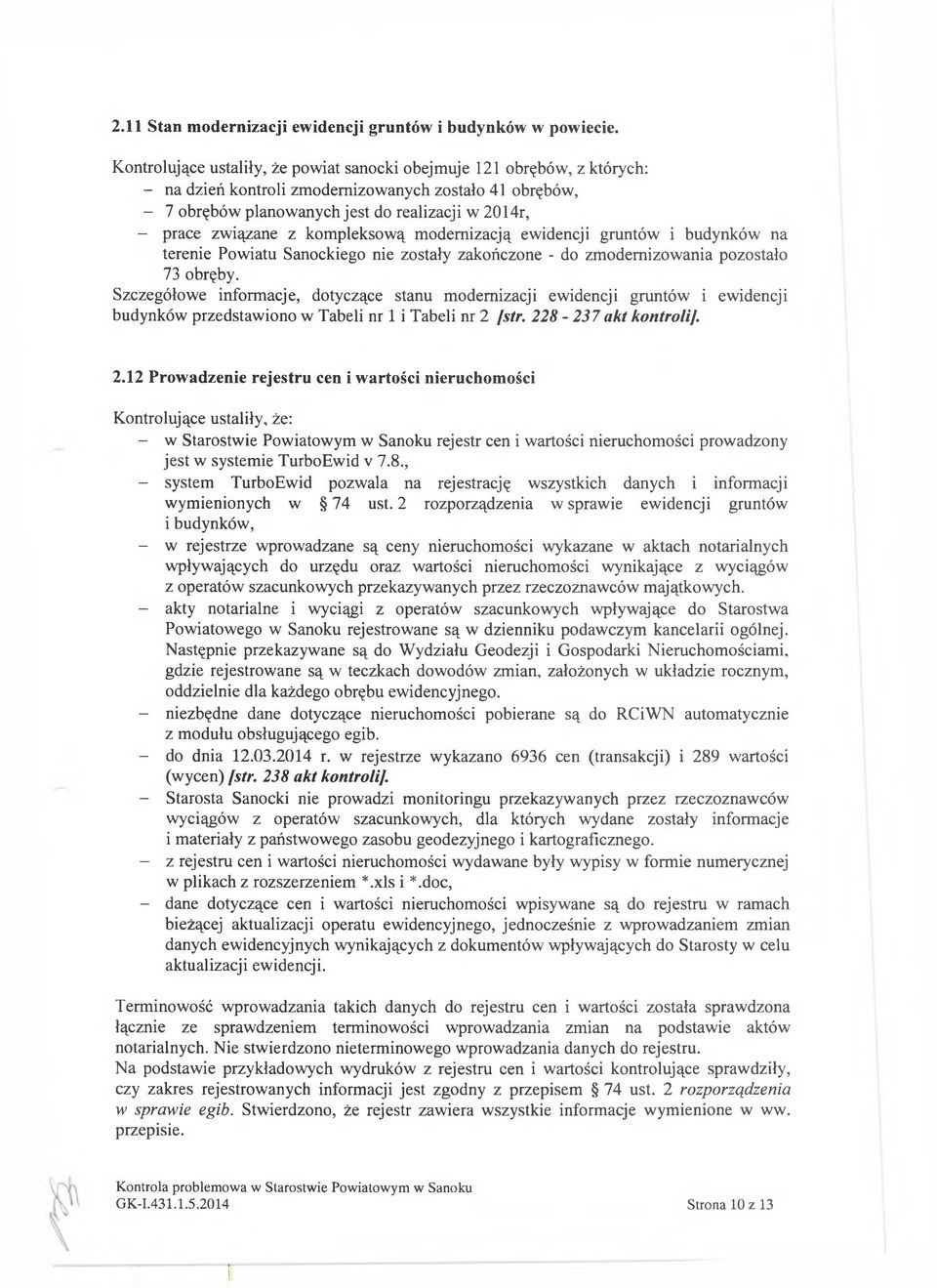 z kompleksową modernizacją ewidencji gruntów i budynków na terenie Powiatu Sanockiego nie zostały zakończone - do zmodernizowania pozostało 73 obręby.