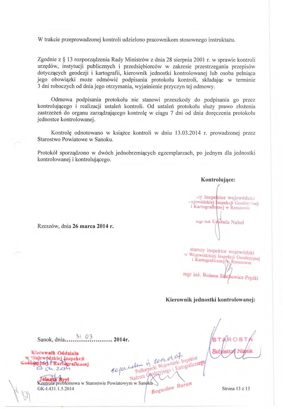 obowiązki może odmówić podpisania protokołu kontroli, składając w terminie 3 dni roboczych od dnia jego otrzymania, wyjaśnienie przyczyn tej odmowy.