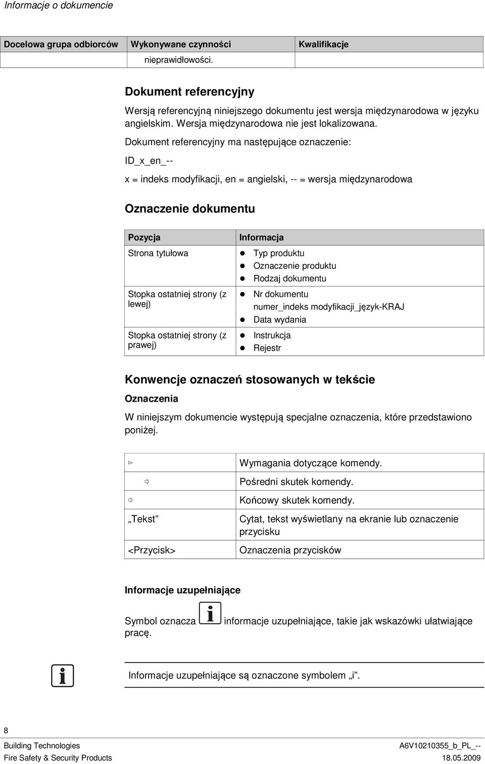Dokument referencyjny ma następujące oznaczenie: ID_x_en_-- x = indeks modyfikacji, en = angielski, -- = wersja międzynarodowa Oznaczenie dokumentu Pozycja Strona tytułowa Stopka ostatniej strony (z