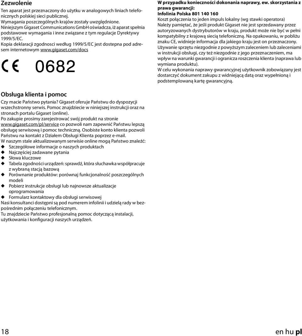 Kopia deklaracji zgodnosci według 1999/5/EC jest dostepna pod adresem internetowym www.gigaset.com/docs W przypadku konieczności dokonania naprawy, ew.