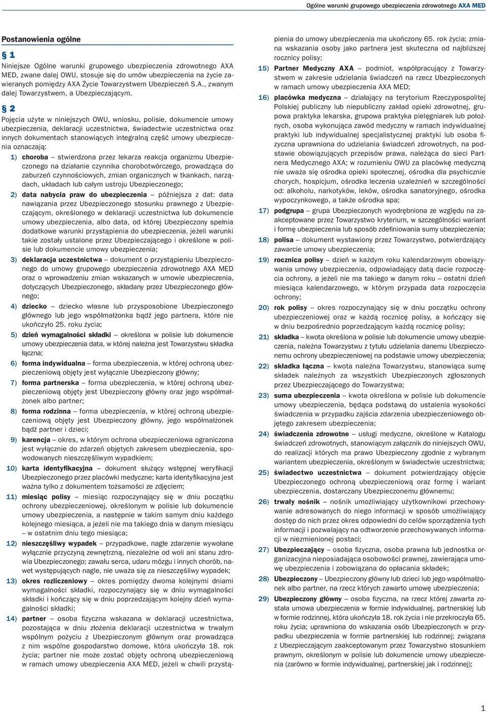 2 Pojęcia użyte w iiejszych OWU, wiosku, polisie, dokumecie umowy ubezpieczeia, deklaracji uczestictwa, świadectwie uczestictwa oraz iych dokumetach staowiących itegralą część umowy ubezpieczeia