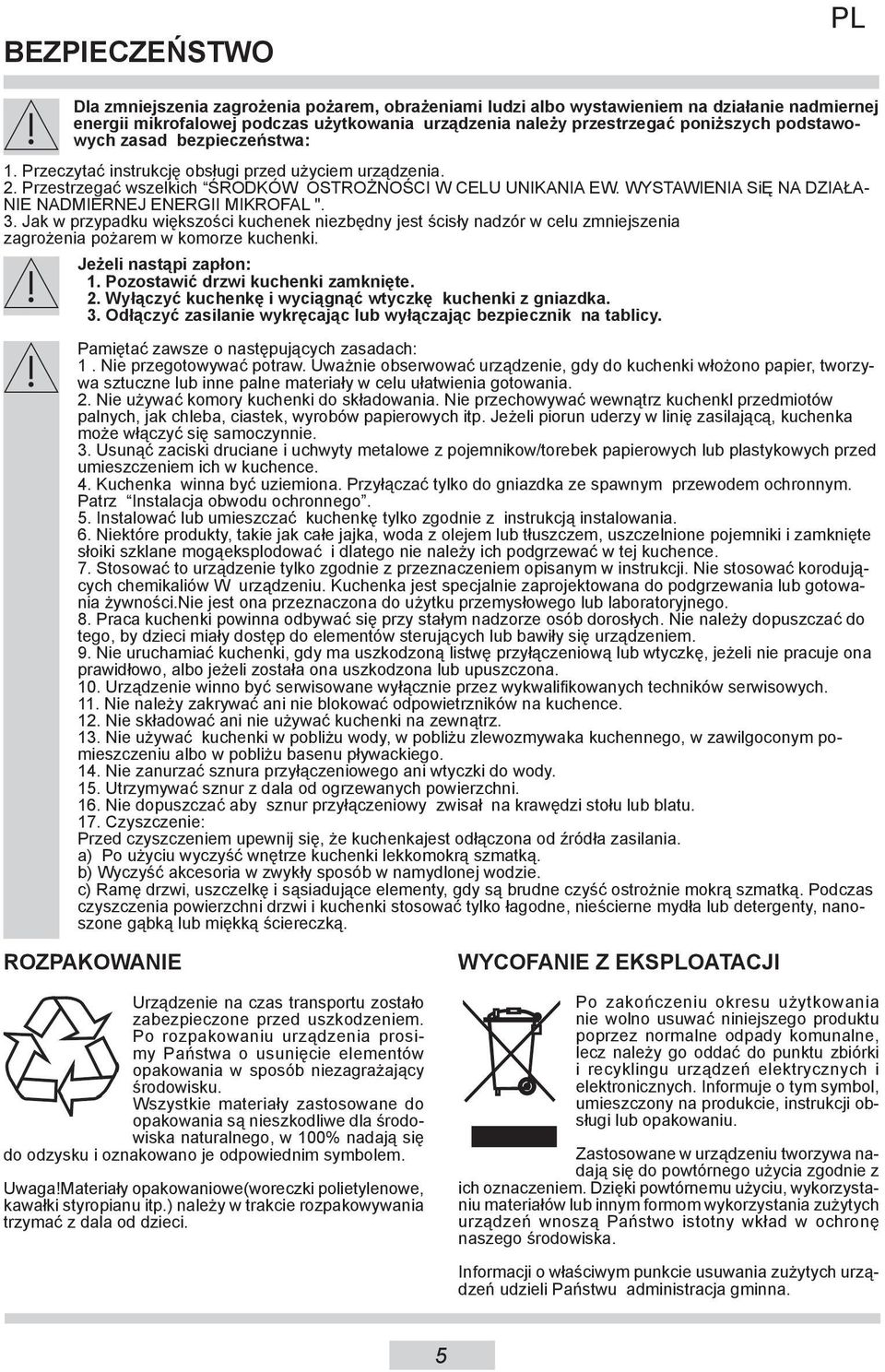 WYSTAWIENIA SiĘ NA DZIAŁA- NIE NADMIERNEJ ENERGII MIKROFAL ". 3. Jak w przypadku większości kuchenek niezbędny jest ścisły nadzór w celu zmniejszenia zagrożenia pożarem w komorze kuchenki.