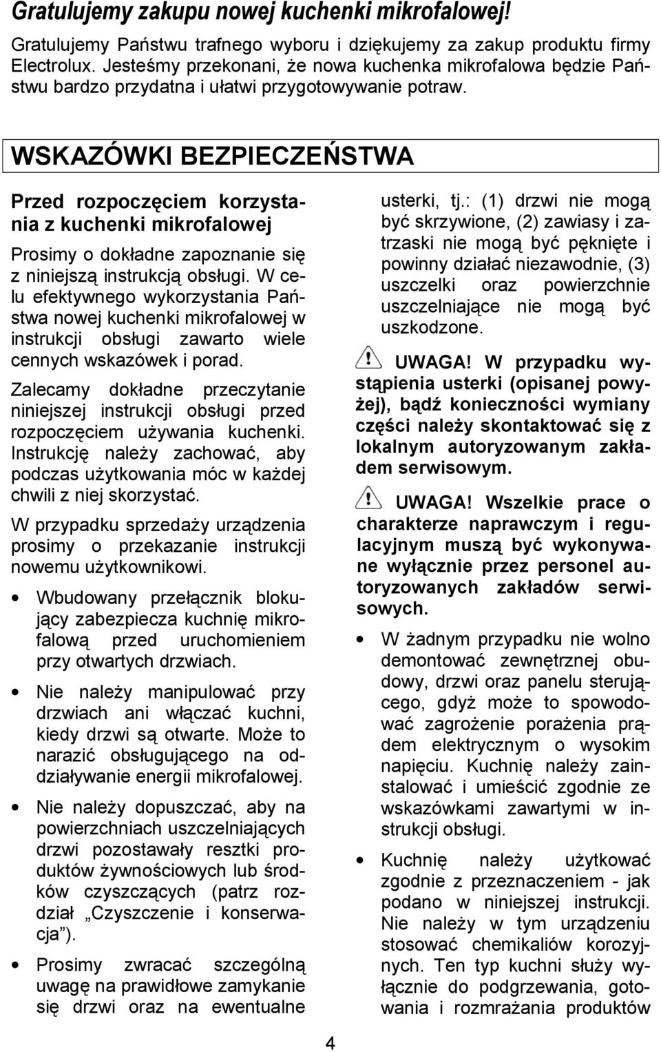 WSKAZÓWKI BEZPIECZESTWA Przed rozpocz1ciem korzystania z kuchenki mikrofalowej Prosimy o dokadne zapoznanie si z niniejsz+ instrukcj+ obsugi.