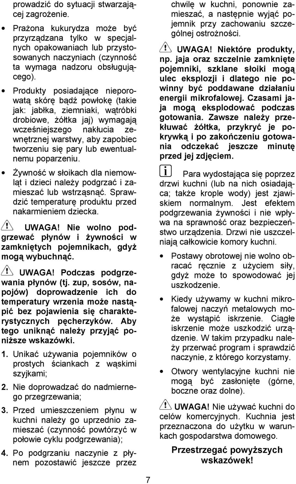 ewentualnemu poparzeniu. Cywno&/ w soikach dla niemowl+t i dzieci nale(y podgrza/ i zamiesza/ lub wstrz+sn+/. Sprawdzi/ temperatur produktu przed nakarmieniem dziecka. UWAGA!