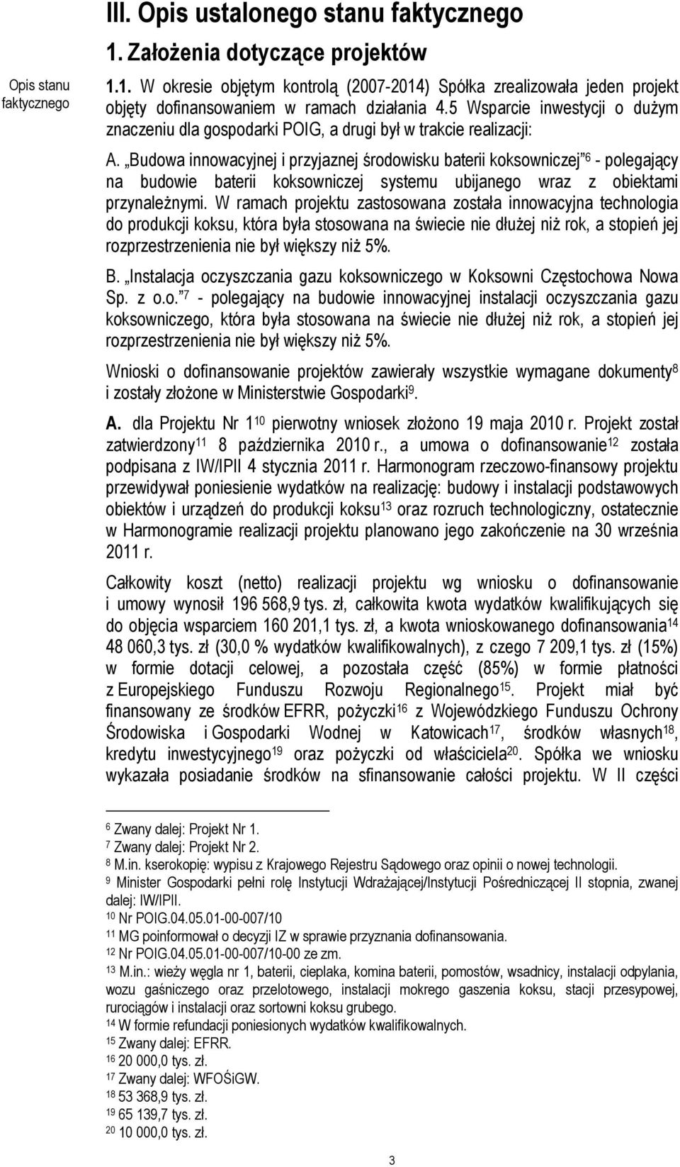 Budowa innowacyjnej i przyjaznej środowisku baterii koksowniczej 6 - polegający na budowie baterii koksowniczej systemu ubijanego wraz z obiektami przynależnymi.