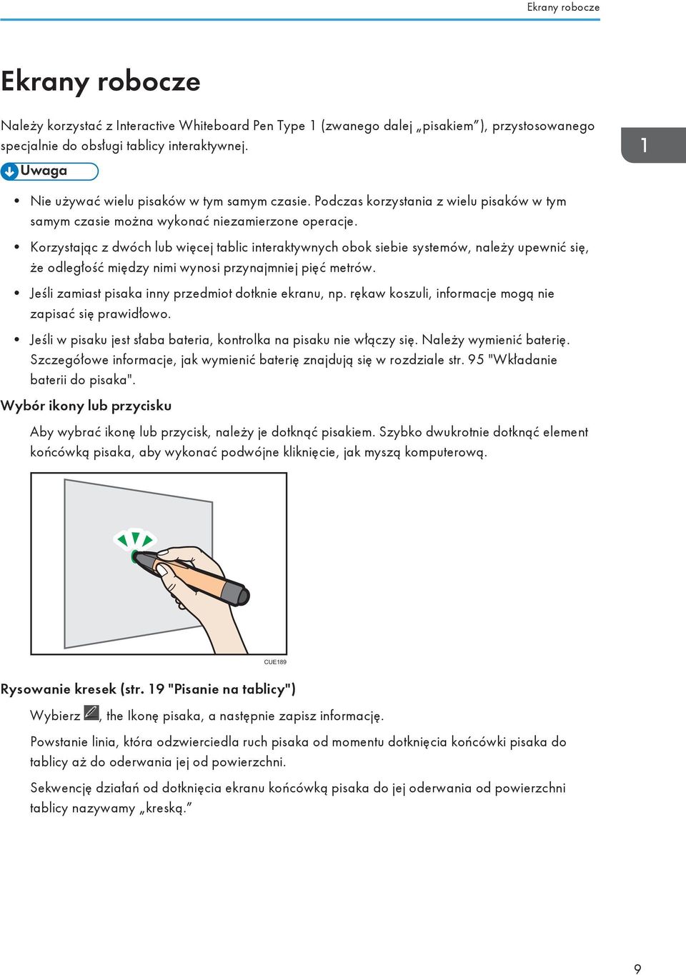 Korzystając z dwóch lub więcej tablic interaktywnych obok siebie systemów, należy upewnić się, że odległość między nimi wynosi przynajmniej pięć metrów.