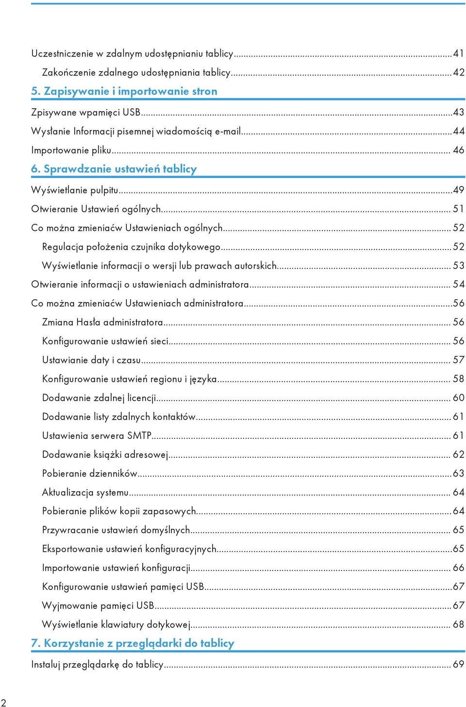 .. 51 Co można zmieniaćw Ustawieniach ogólnych... 52 Regulacja położenia czujnika dotykowego...52 Wyświetlanie informacji o wersji lub prawach autorskich.