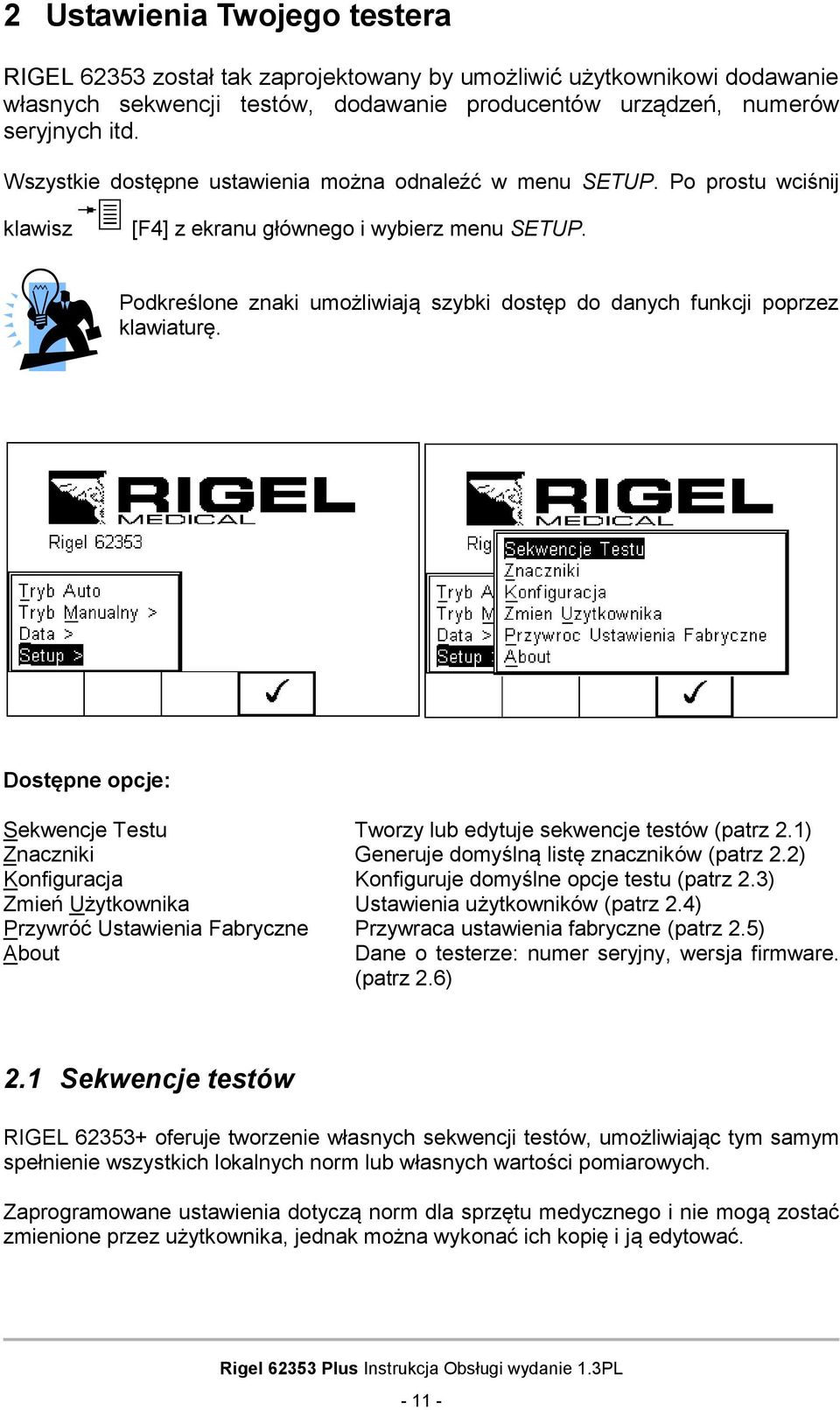 Podkreślone znaki umożliwiają szybki dostęp do danych funkcji poprzez klawiaturę. Dostępne opcje: Sekwencje Testu Tworzy lub edytuje sekwencje testów (patrz 2.