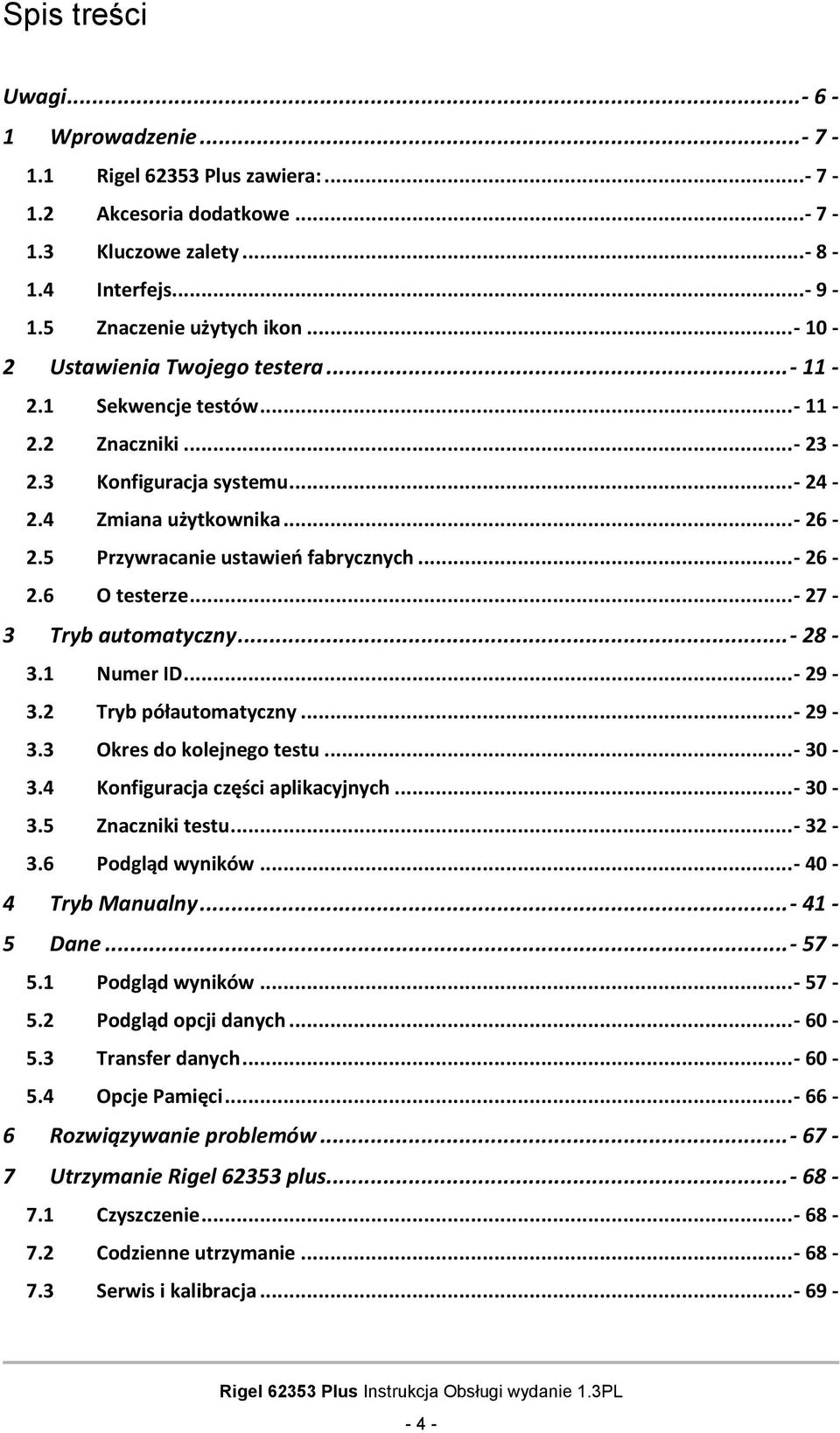 ..- 27-3 Tryb automatyczny...- 28-3.1 Numer ID...- 29-3.2 Tryb półautomatyczny...- 29-3.3 Okres do kolejnego testu...- 30-3.4 Konfiguracja części aplikacyjnych...- 30-3.5 Znaczniki testu...- 32-3.