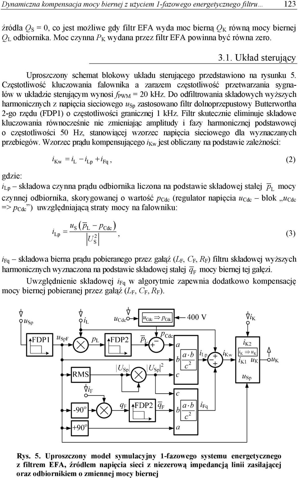 Częstotliwość kluczowania falownika a zarazem częstotliwość przetwarzania sygnałów w układzie sterującym wynosi f PWM = 20 khz.