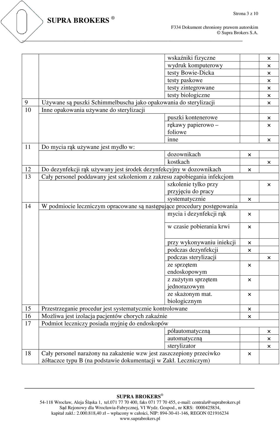 w dozownikach 13 Cały personel poddawany jest szkoleniom z zakresu zapobiegania infekcjom szkolenie tylko przy przyjęciu do pracy systematycznie 14 W podmiocie leczniczym opracowane są następujące