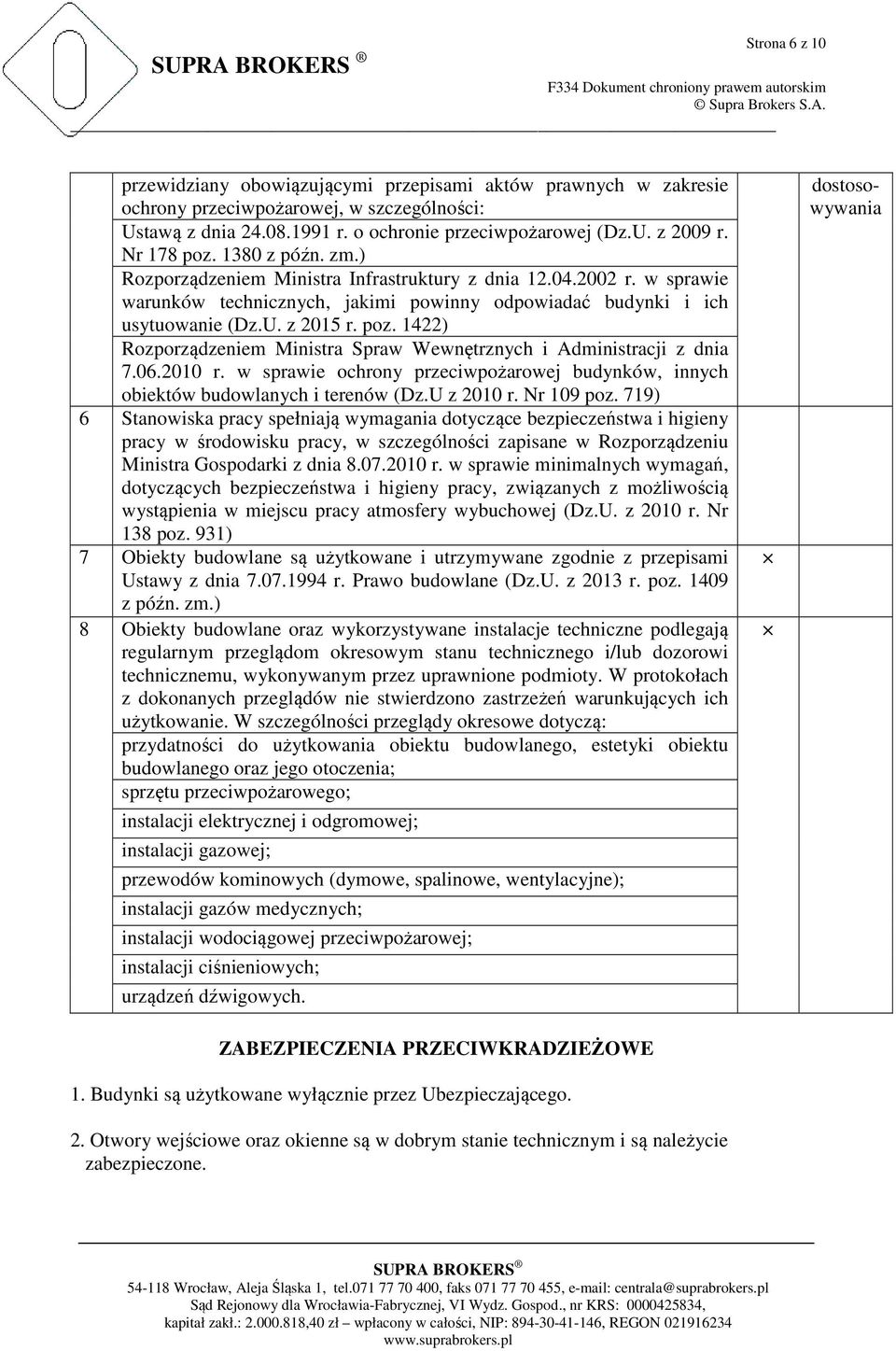 06.2010 r. w sprawie ochrony przeciwpożarowej budynków, innych obiektów budowlanych i terenów (Dz.U z 2010 r. Nr 109 poz.