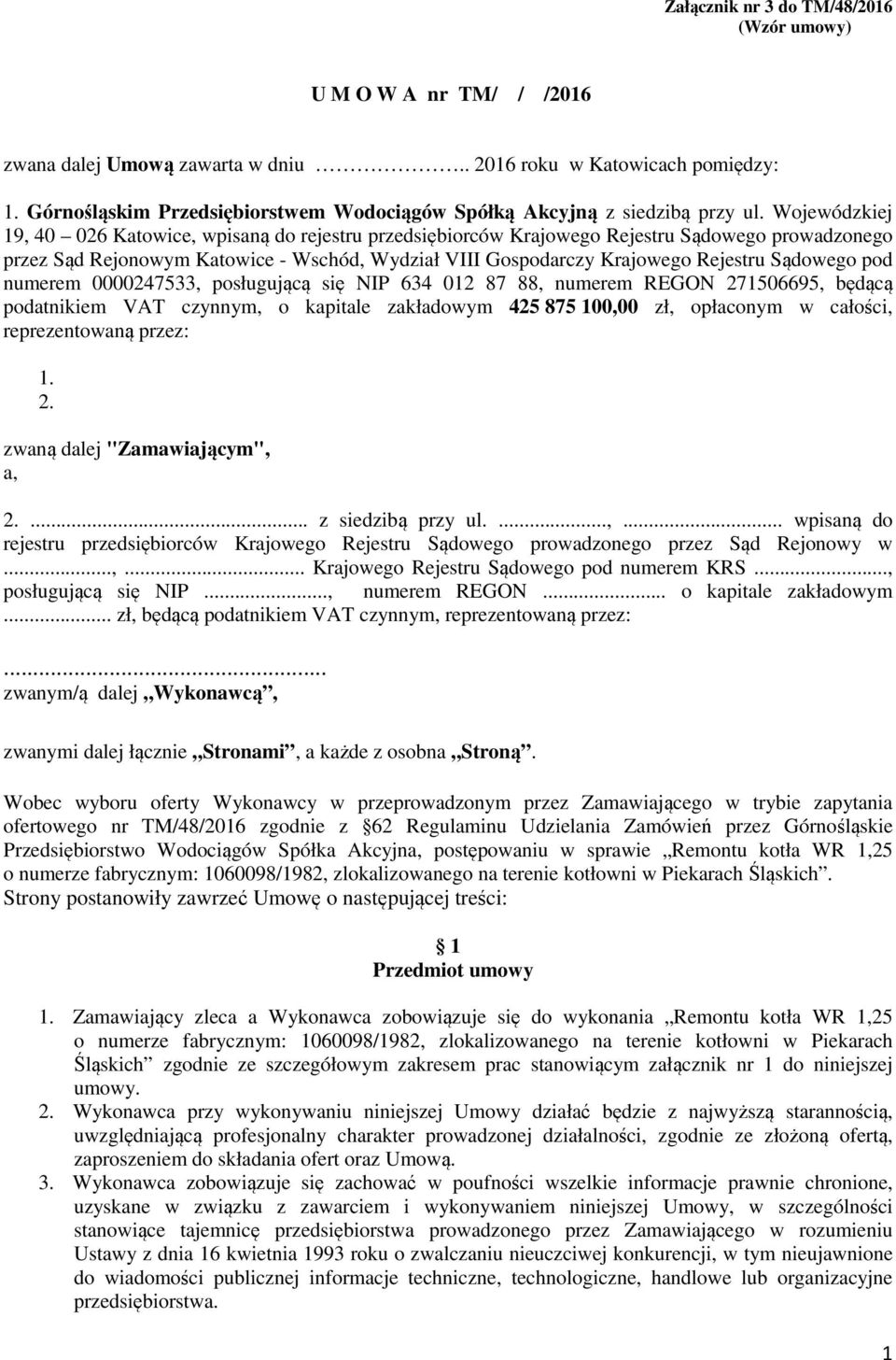 Wojewódzkiej 19, 40 026 Katowice, wpisaną do rejestru przedsiębiorców Krajowego Rejestru Sądowego prowadzonego przez Sąd Rejonowym Katowice - Wschód, Wydział VIII Gospodarczy Krajowego Rejestru