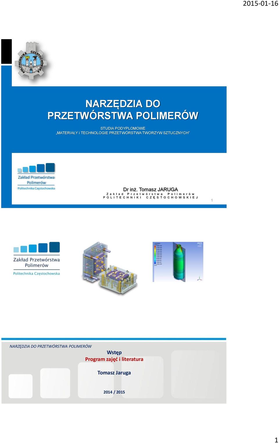 Tomasz JARUGA Z a k ł a d P r z e t w ó r s t w a P o l i m e r ó w P O L I T E C H N I K I C Z Ę