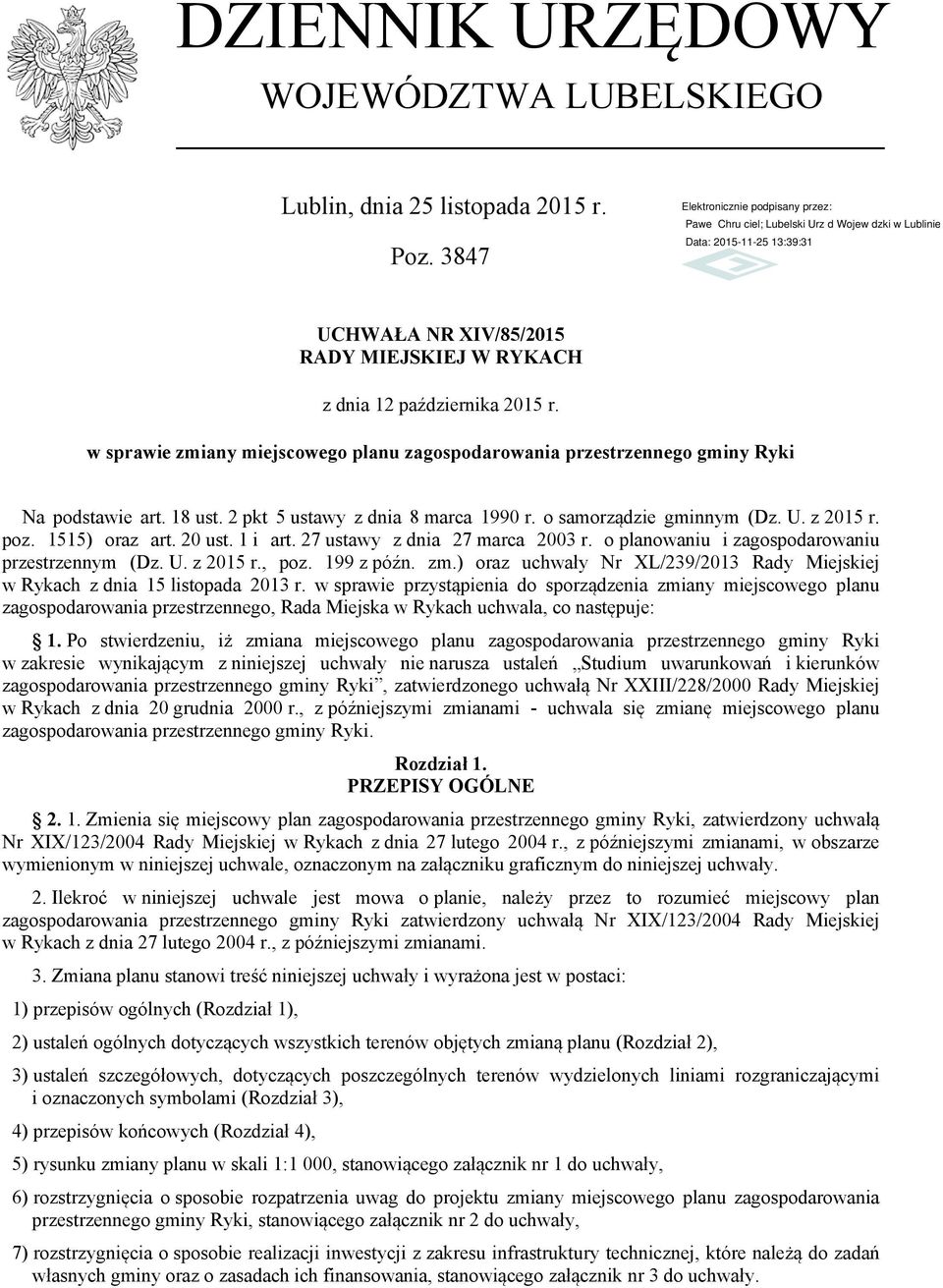 1515) oraz art. 20 ust. 1 i art. 27 ustawy z dnia 27 marca 2003 r. o planowaniu i zagospodarowaniu przestrzennym (Dz. U. z 2015 r., poz. 199 z późn. zm.