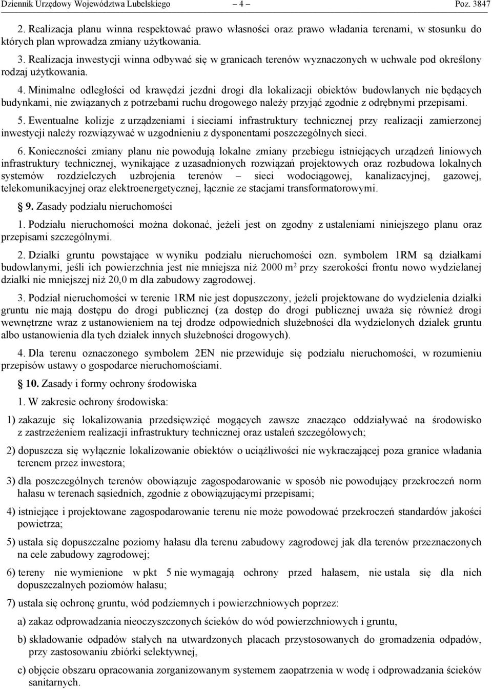 5. Ewentualne kolizje z urządzeniami i sieciami infrastruktury technicznej przy realizacji zamierzonej inwestycji należy rozwiązywać w uzgodnieniu z dysponentami poszczególnych sieci. 6.