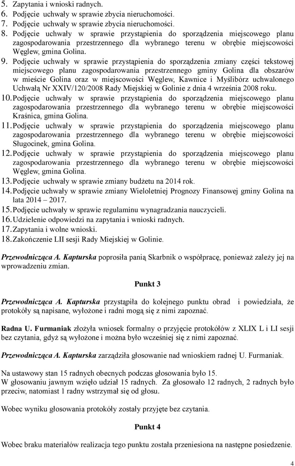 Podjęcie uchwały w sprawie przystąpienia do sporządzenia zmiany części tekstowej miejscowego planu zagospodarowania przestrzennego gminy Golina dla obszarów w mieście Golina oraz w miejscowości