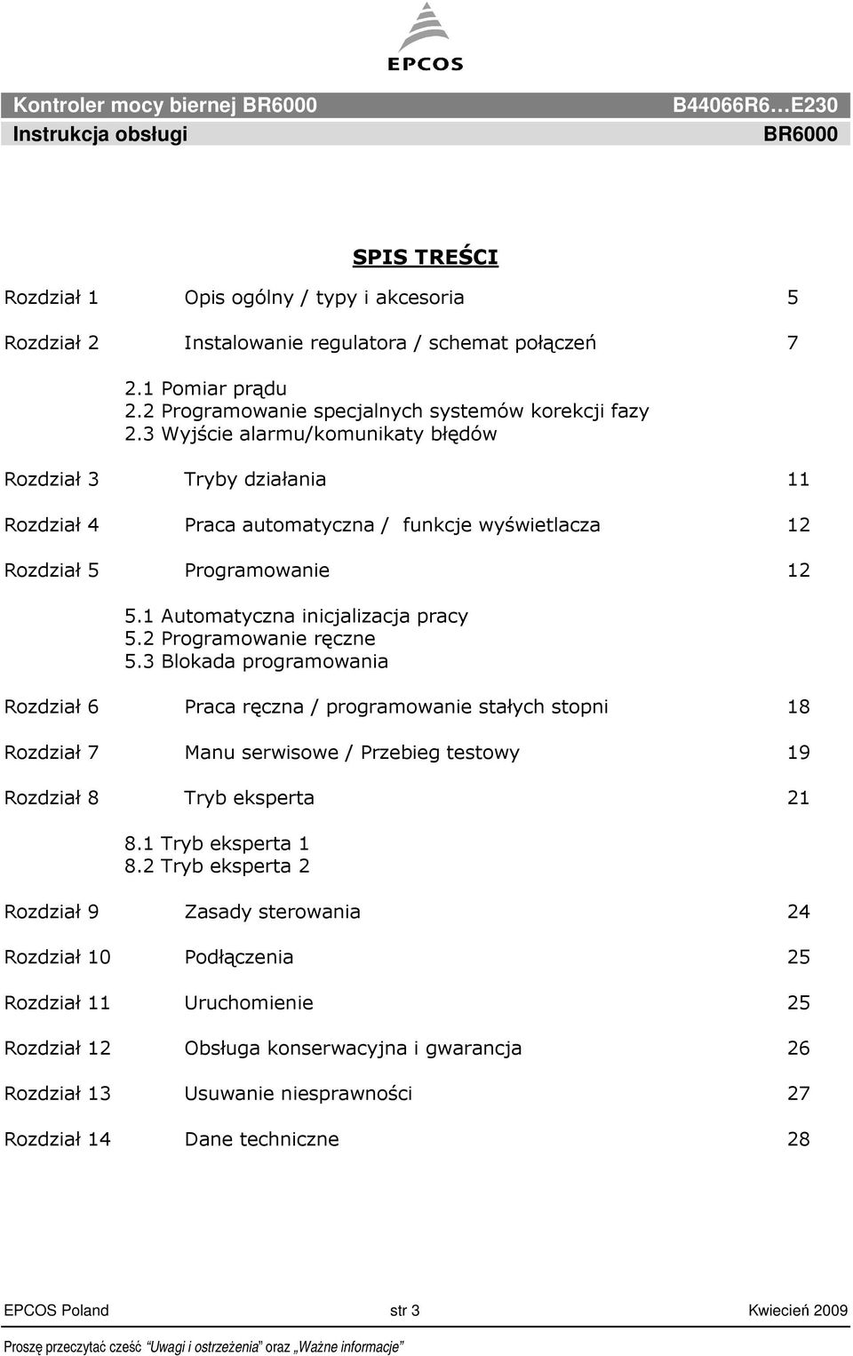 3 Wyjście alarmu/komunikaty błędów Rozdział 3 Tryby działania 11 Rozdział 4 Praca automatyczna / funkcje wyświetlacza 12 Rozdział 5 Programowanie 12 5.1 Automatyczna inicjalizacja pracy 5.