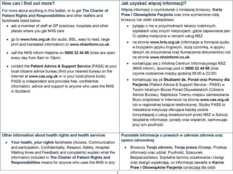 and other places where you get NHS care go to www.hris.org.uk (for audio, BSL, easy to read, large print and translated information) or www.nhsinform.co.